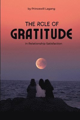 bokomslag Role of Gratitude in Relationship Satisfaction