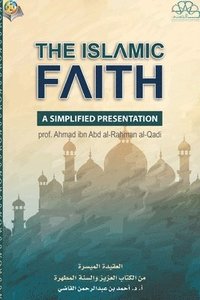 bokomslag The Islamic Faith - A Simplified Presentation