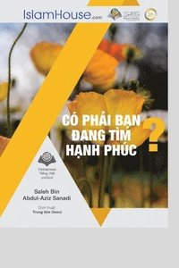 bokomslag CO&#769; PHA&#777;I BA&#803;N &#272;ANG TI&#768;M NI&#768;M HA&#803;NH PHU&#769;C? - Searching for Happiness?