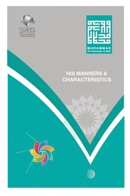 Muhammad The Messenger of Allah - His Manners And Characteristics 1