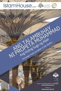 bokomslag Ang Talambuhay ng Propeta - The Life Of The Prophet Muhammad (PBUH)