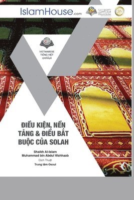 Điều Kiện, Nền Tảng & Điều Bắt Buộc Của Salah - Conditions and Pillars of the Prayer
