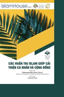 bokomslag Các Hu?n Th? Islam Giúp C?i Thi?n Cá Nhân Và C?ng ??ng - Islamic Guidelines for Individual and Social Reform