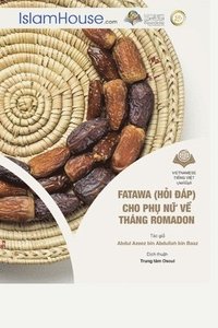 bokomslag Fata-wa (H&#7887;i &#272;p) Cho Ph&#7909; N&#7919; V&#7873; Thng Ramadan - Ramadan Fatawa for Women