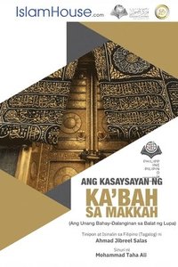 bokomslag Ang Kasaysayan ng Ka'bah sa Makkah - The History of Ka'bah