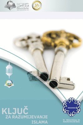 KLJUČ ZA RAZUMIJEVANJE ISLAMA - The Key to Understanding Islam