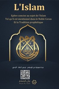 bokomslag Islam - A brief treatise on Islam according to the Quran and the Prophetic Sunnah /L'Islam - Epîtreconcise au sujet de l'Islam Tel qu'il est mentionné dans le Noble Coran Et la Tradition prophétique