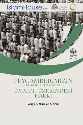 bokomslag PEYGAMBERI&#775;MI&#775;ZI&#775;N Sallallahu aleyhi vesellem U&#776;MMETI&#775; U&#776;ZERI&#775;NDEKI&#775; HAKKI - The Rights of Prophet Muhammad -peace be upon him- over his Nation