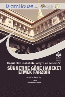 bokomslag Rasu&#770;lullah -sallallahu aleyhi ve sellem-'in SU&#776;NNETINE GO&#776;RE HAREKET ETMEK FARZDIR - The Necessity to Practice The Sunnah of Prophet Muhammad (peace be upon him)