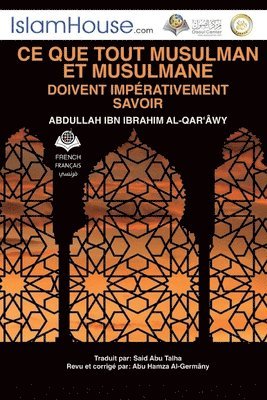 bokomslag Ce que tout musulman et musulmane doivent imprativement savoir - The must-know duties