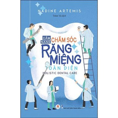 Nadine Artemis - Holistic Dental Care: The Complete Guide to Healthy Teeth and Gums, Häftad