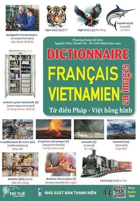Thanh Tin Thuc Nguyen, Minh Triet Vu, Phuong Dung - Dictionnaire FRANÇAIS - VIETNAMIEN En images, Häftad