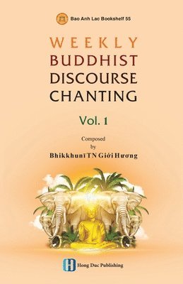 bokomslag WEEKLY BUDDHIST DISCOURSE CHANTING - Vol 1