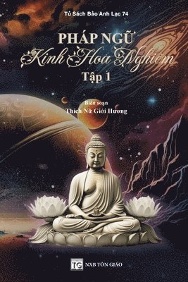Giới Hương Thích Nữ, Gi&#7899;i H&#432;&#417; Thích N&#7919;, Gi¿i Huong Thích N¿, Gi¿i H¿¿ng Thích N¿ - Pháp Ngữ Kinh Hoa Nghiêm - Tập 1, Häftad