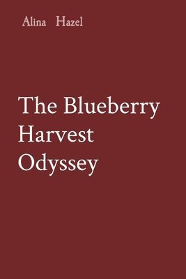 bokomslag The Blueberry Harvest Odyssey