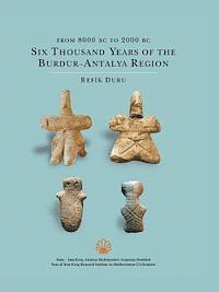 Refik Duru - From 8000 BC to 2000 BC: Six Thousand Years of the Burdur - Antalya Region, Inbunden