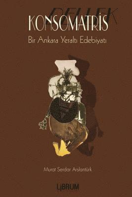 bokomslag Konsomatris: Bir Ankara Yeralt? Öyküsü