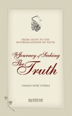 bokomslag The Journey of Seeking the Truth - From Faith to the internalization of Faith