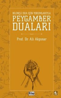 bokomslag Bilinli Dua &#304;in Peygamber Dualar&#305;