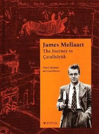 bokomslag James Mellaart: The Journey to atalhyk