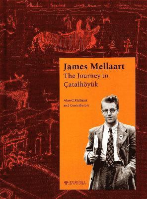 bokomslag James Mellaart: The Journey to atalhyk