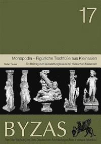 Stefan Feuser - Monopodia Figurliche Tischfuae Aus Kleinasien: Ein Beitrag Zum Ausstattungsluxus Der Romischen Kaiserzeit, Häftad