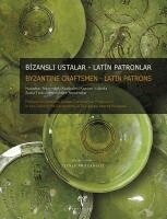 Zeynep Mercangoz - Byzantine Craftsmen - Latin Patrons: Reflections from the Anaian Commercial Production in the Light of the Excavations at Kadikalesi Near Kusadasi/Biz, Häftad
