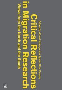 Ahmet Icduygu, Aysem Biriz Karacay - Critical Reflections in Migration Research: Views from the North and the South, Häftad
