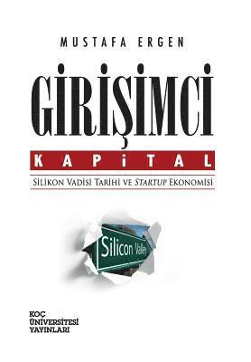 Girisimci Kapital: Silikon Vadisi Tarihi Ve Startup Ekonomisi 1