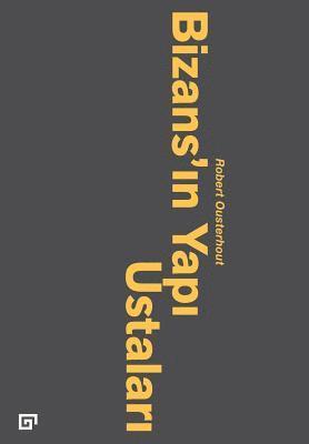 Robert Ousterhout - Bizans'in Yapi Ustalari, Häftad