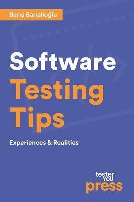 bokomslag Software Testing Tips: Experiences & Realities