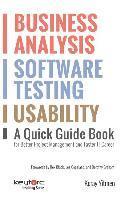 bokomslag Business Analysis, Software Testing, Usability: A Quick Guide Book for Better Project Management and Faster IT Career