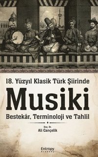 bokomslag 18. Yuzy&#305;l Klasik Turk &#350;iirinde Musiki
