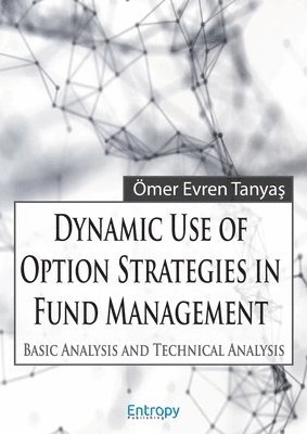 Ömer Evren Tanyaş, Ömer Evren Tanya&#351;, Ömer Evren Tanyas, Ömer Evren Tanya¿ - Dynamic Use of Option Strategies in Fund Management, Häftad