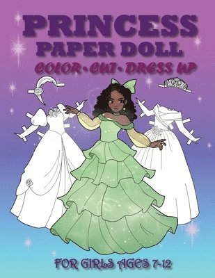 Princess Paper Doll for Girls Ages 7-12; Cut, Color, Dress up and Play. Coloring book for kids 1