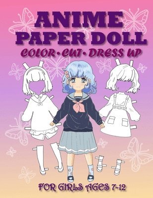 Anime Paper Doll for Girls Ages 7-12 Cut, Color and Dress up