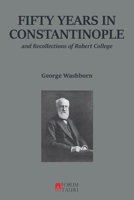 George Washburn - Fifty Years in Constantinople, Häftad