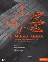 bokomslag Tell Atchana, Alalakh Volume 2 (2A/2B)  The Late Bronze II City 20062010 Excavation Seasons
