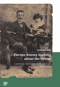 bokomslag Europe Knows Nothing about the Orient  A Critical Discourse (18721932)
