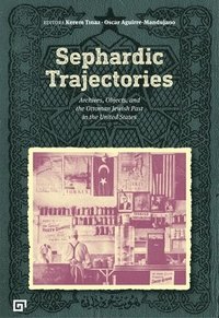 bokomslag Sephardic Trajectories  Archives, Objects, and the Ottoman Jewish Past in the United States