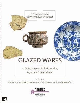 bokomslag Glazed Wares as Cultural Agents in the Byzantine, Seljuk, and Ottoman Lands