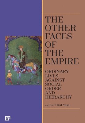 bokomslag Other Faces of the Empire - Ordinary Lives Against Social Order and Hierarchy