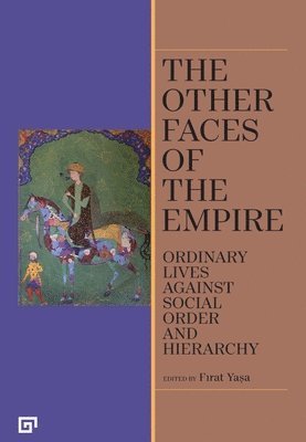 bokomslag The Other Faces of the Empire  Ordinary Lives Against Social Order and Hierarchy