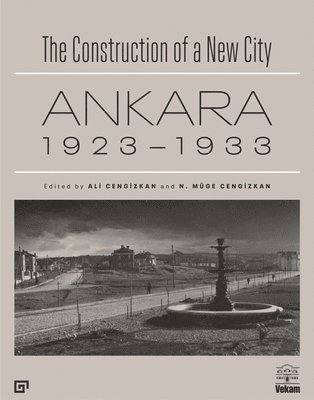 The Construction of a New City  Ankara 19231933 1