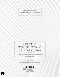bokomslag Heritage, World Heritage, and the Future  Perspectives on Scale, Conservation, and Dialogue