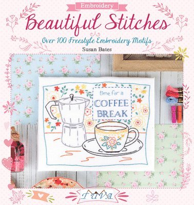 bokomslag Beautiful Stitches: Over 100 Freestyle Embroidery Motifs