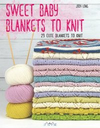 bokomslag Sweet Baby Blankets to Knit: 29 Cute Blankets to Knit