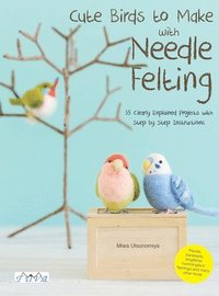 bokomslag Cute Birds to Make with Needle Felting