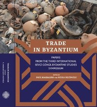 bokomslag Trade in Byzantium  Papers from the Third International Sevgi Gnl Byzantine Studies Symposium