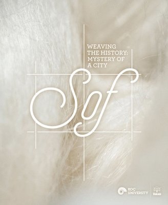 Filiz Yenisehirlioglu, Gözde Çerçioglu Yücel, Filiz Yenisehirlioglu, Gözde Çerçioglu Yücel - Weaving the History – Mystery of a City, Sof, Häftad